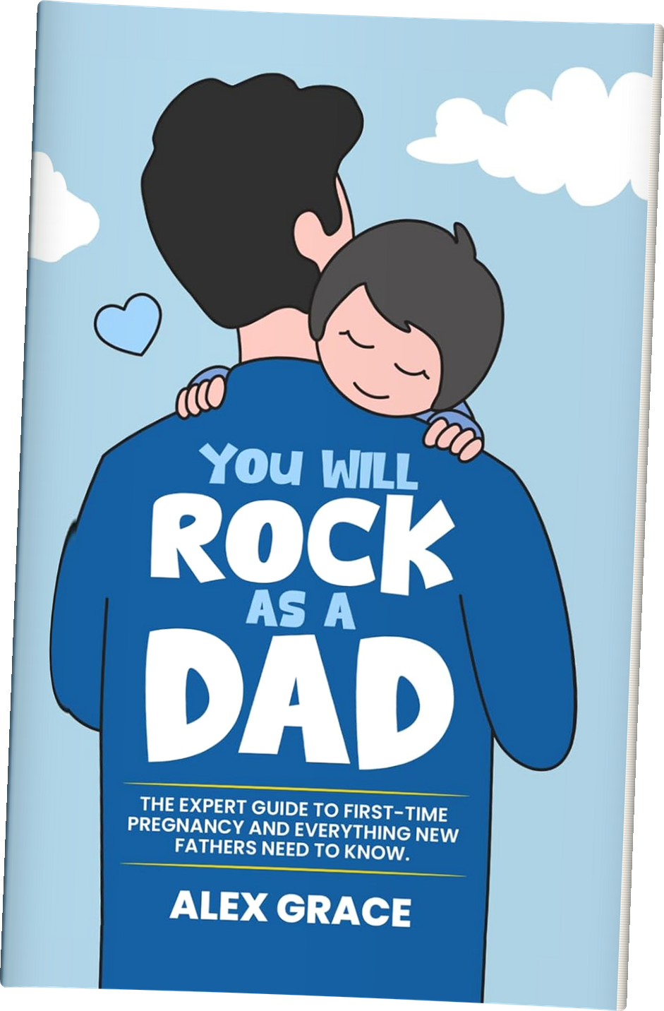 You Will Rock As a Dad! Volume 1 by Alex Grace
