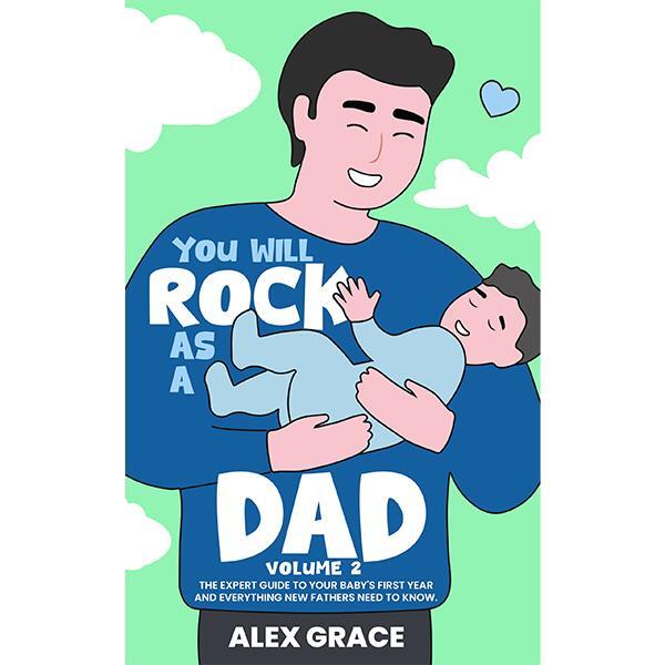 Prepare For Your Baby's First Year and Everything New Fathers Need to Know