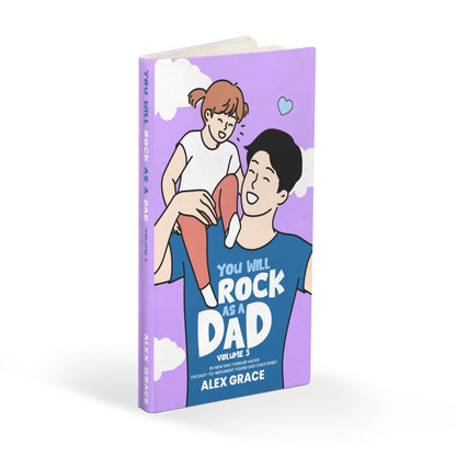 You Will Rock As a Dad!: 85 New Dad Toddler Hacks The Easy To Implement Young Dad Cheatsheet