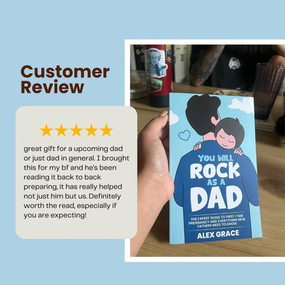 You Will Rock As a Dad!: The Expert Guide to First-Time Pregnancy and Everything New Fathers Need to Know - The Perfect Gift for a New Dad! (Paperback 3)