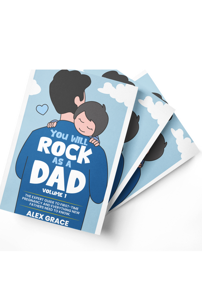 You Will Rock As a Dad!: The Expert Guide to First-Time Pregnancy and Everything New Fathers Need to Know - The Perfect Gift for a New Dad! (Paperback 3)