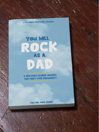 You Will Rock As a Dad!: A Guided Journal to Capture the Journey of Fatherhood – Thoughtful Gift for New Dads